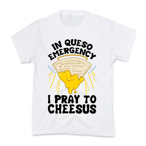 In Queso Emergency I Pray To Cheesus Kids T-Shirt