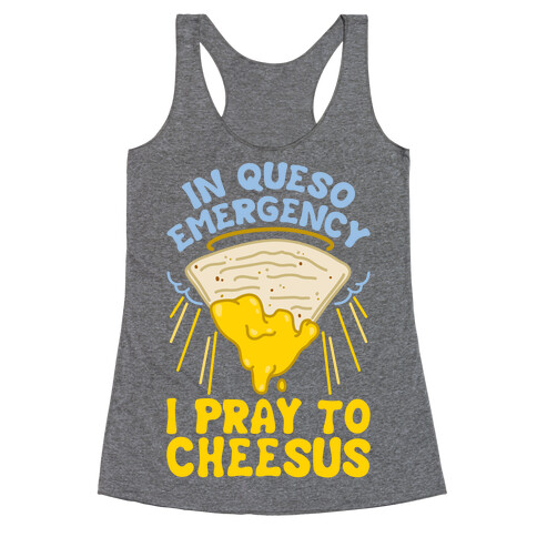 In Queso Emergency I Pray To Cheesus Racerback Tank Top