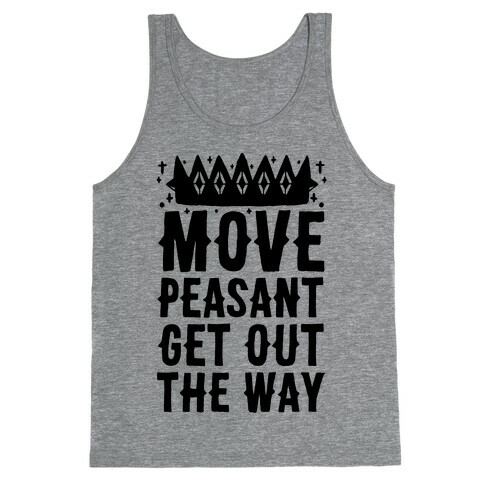 Move Peasant Get Out The Way Tank Top