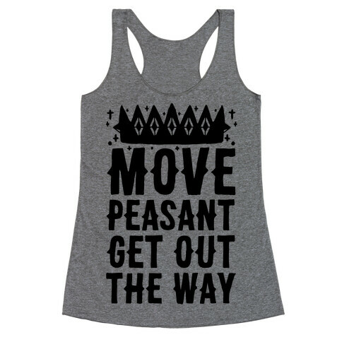 Move Peasant Get Out The Way Racerback Tank Top