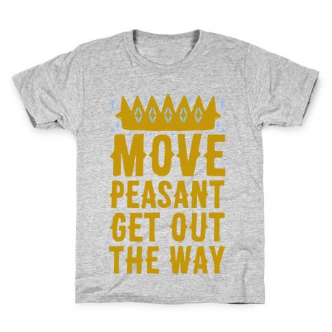 Move Peasant Get Out The Way Kids T-Shirt