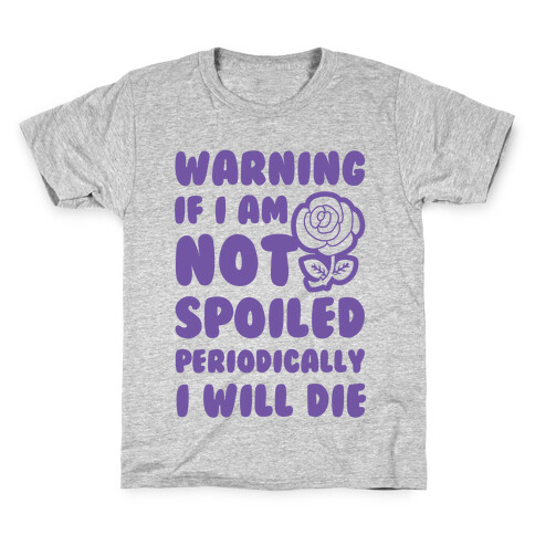 Warning If I Am Not Spoiled Periodically I Will Die Kids T-Shirt