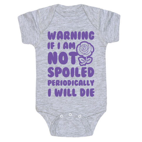 Warning If I Am Not Spoiled Periodically I Will Die Baby One-Piece