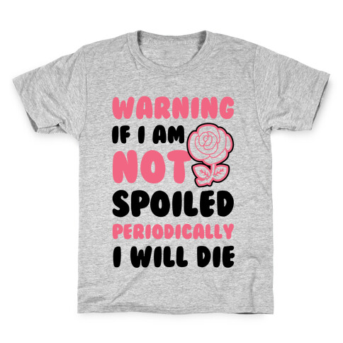 Warning If I Am Not Spoiled Periodically I Will Die Kids T-Shirt