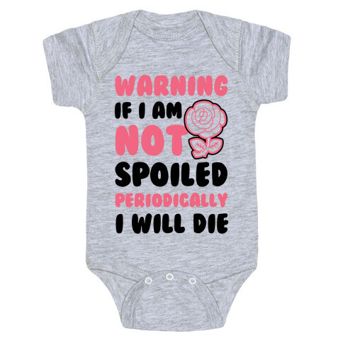 Warning If I Am Not Spoiled Periodically I Will Die Baby One-Piece