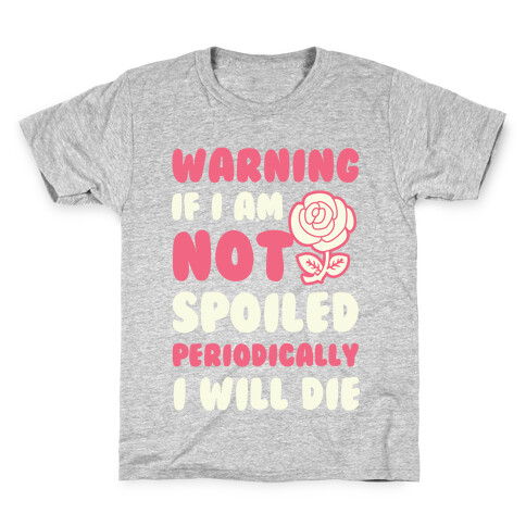 Warning If I Am Not Spoiled Periodically I Will Die Kids T-Shirt