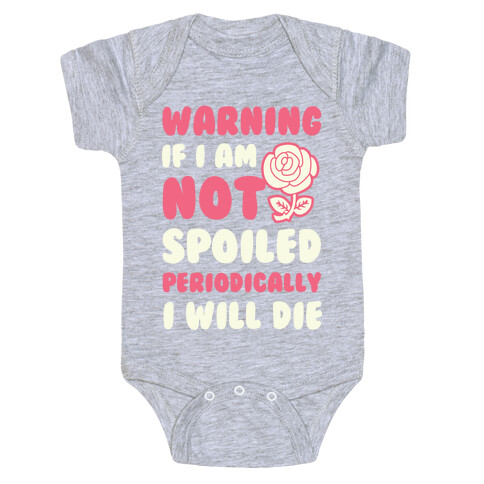 Warning If I Am Not Spoiled Periodically I Will Die Baby One-Piece