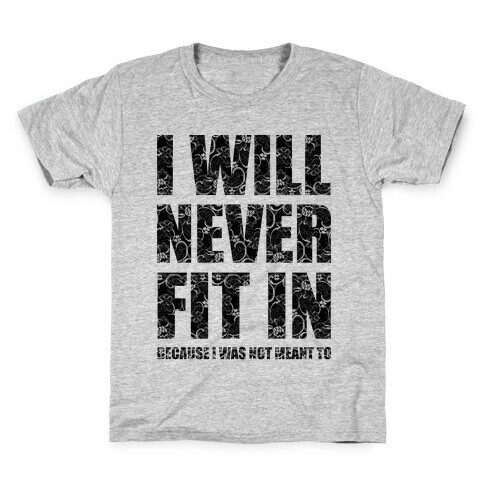 I Will Never Fit In Kids T-Shirt