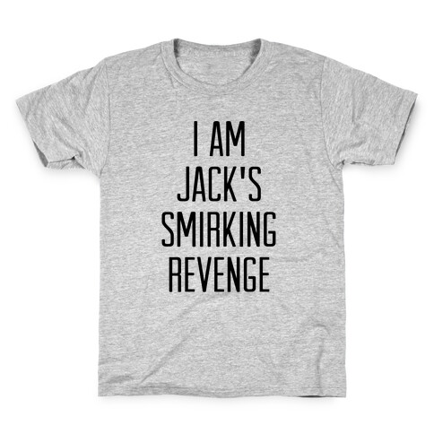 I Am Jack's Smirking Revenge Kids T-Shirt