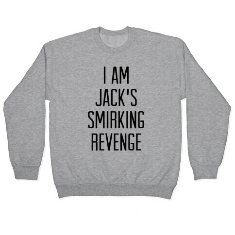 I Am Jack's Smirking Revenge Pullover