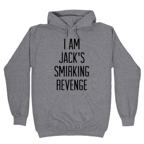 I Am Jack's Smirking Revenge Hooded Sweatshirt