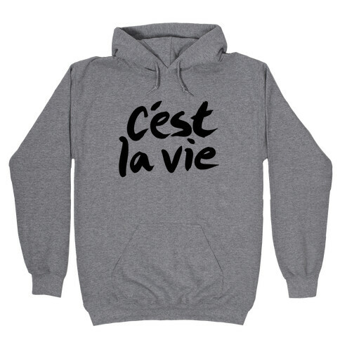 C'est La Vie Hooded Sweatshirt