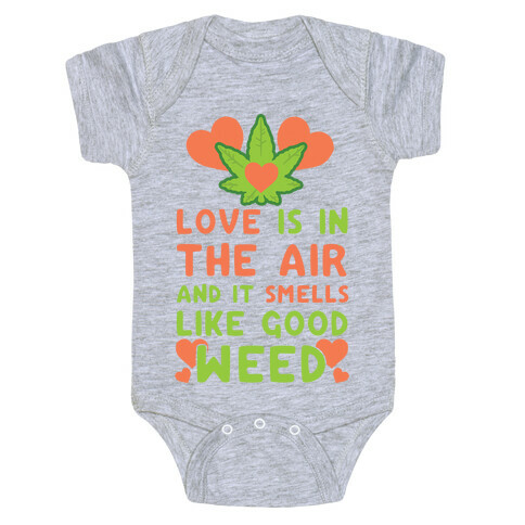 Love Is In The Air And It Smells Like Good Weed Baby One-Piece