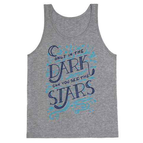 Only In The Dark Can You See The Stars Tank Top