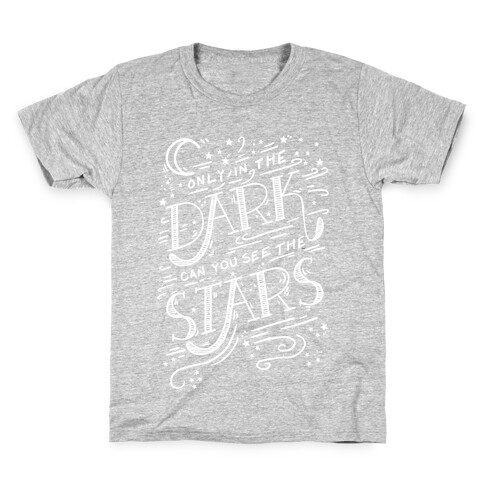 Only In The Dark Can You See The Stars Kids T-Shirt