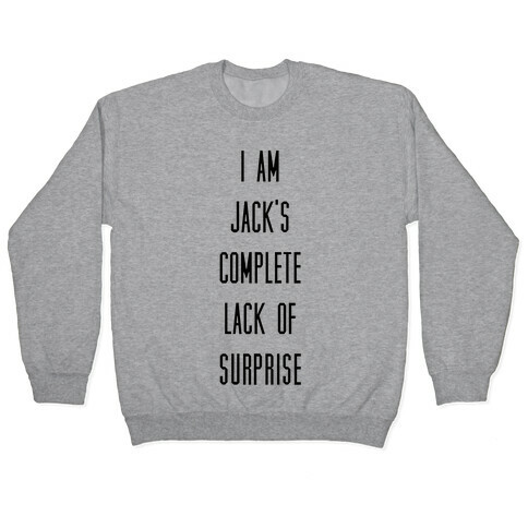 I Am Jacks Complete Lack of Suprise Pullover