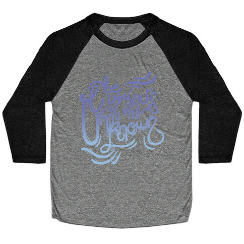 Be Curious Of The Unknown Baseball Tee