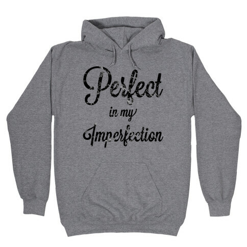 Perfect in my Imperfection (Hoodie) Hooded Sweatshirt