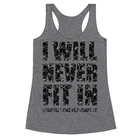 I Will Never Fit In (sweatshirt) Racerback Tank Top