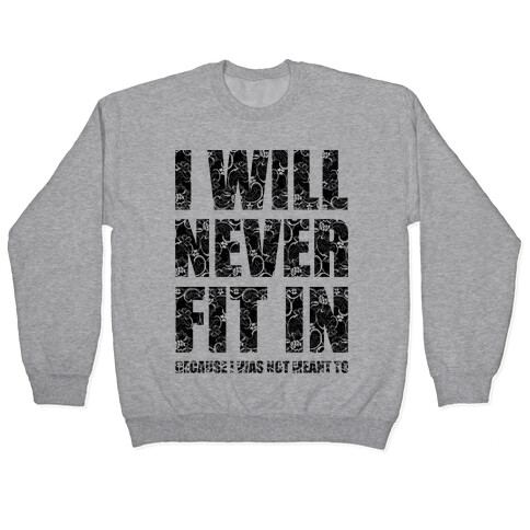 I Will Never Fit In (sweatshirt) Pullover