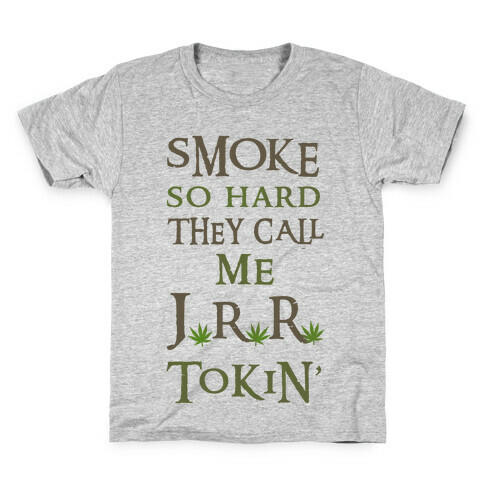 Smoke So Hard They Call Me J.R.R. Tokin' Kids T-Shirt