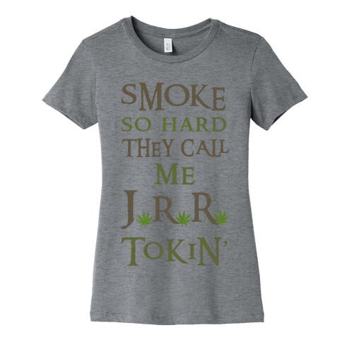 Smoke So Hard They Call Me J.R.R. Tokin' Womens T-Shirt