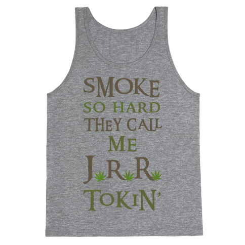 Smoke So Hard They Call Me J.R.R. Tokin' Tank Top