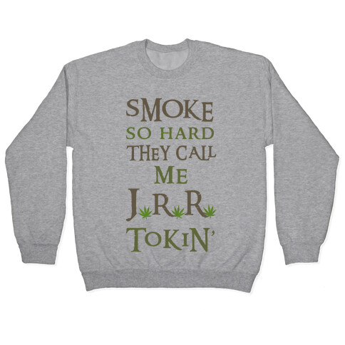 Smoke So Hard They Call Me J.R.R. Tokin' Pullover