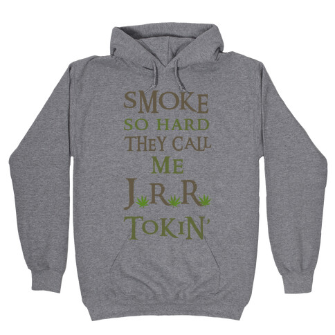 Smoke So Hard They Call Me J.R.R. Tokin' Hooded Sweatshirt