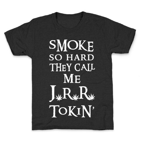 Smoke So Hard They Call Me J.R.R. Tokin' Kids T-Shirt