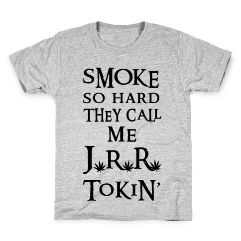 Smoke So Hard They Call Me J.R.R. Tokin' Kids T-Shirt
