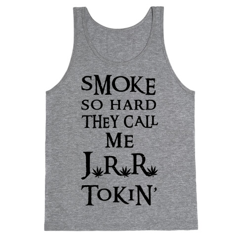 Smoke So Hard They Call Me J.R.R. Tokin' Tank Top