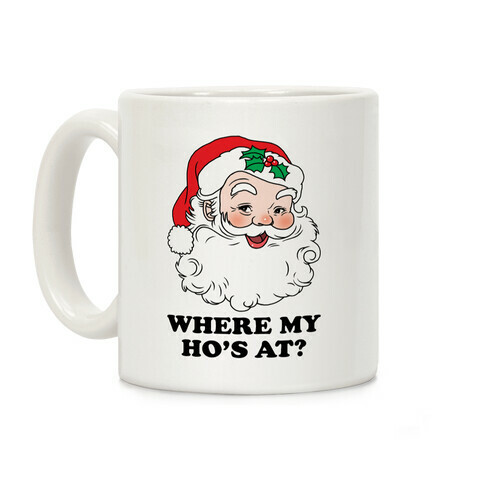 Where My Ho's At? Coffee Mug