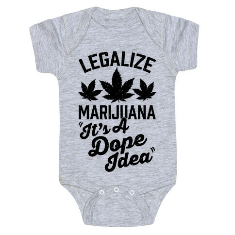 Legalize Marijuana: It's A Dope Idea Baby One-Piece