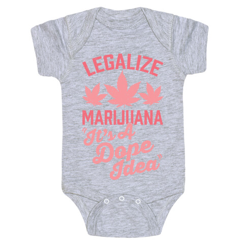 Legalize Marijuana: It's A Dope Idea Baby One-Piece