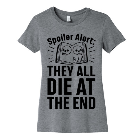 Spoiler Alert: They All Die At The End Womens T-Shirt
