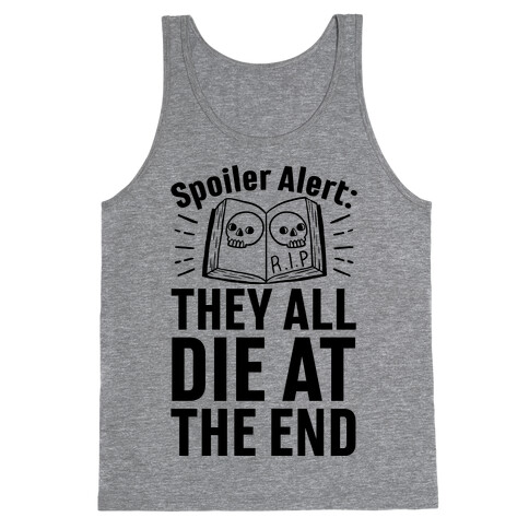 Spoiler Alert: They All Die At The End Tank Top