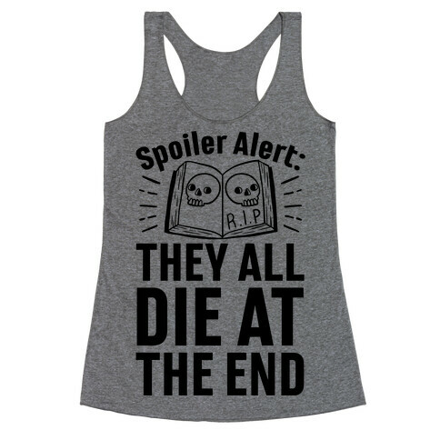 Spoiler Alert: They All Die At The End Racerback Tank Top