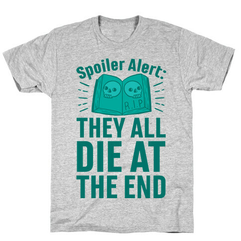 Spoiler Alert: They All Die At The End T-Shirt
