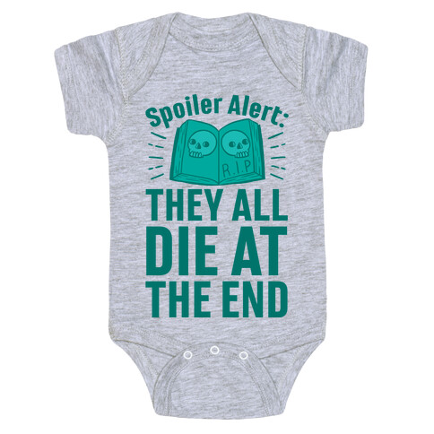 Spoiler Alert: They All Die At The End Baby One-Piece