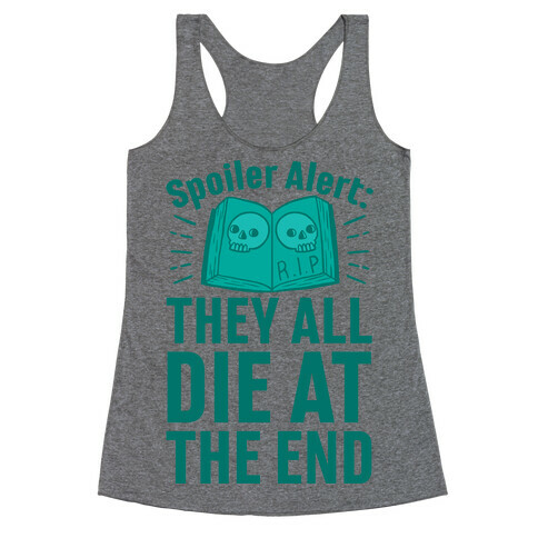 Spoiler Alert: They All Die At The End Racerback Tank Top