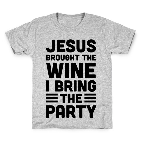 Jesus Brought The Wine I Bring The Party Kids T-Shirt