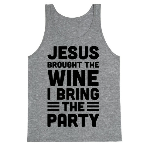 Jesus Brought The Wine I Bring The Party Tank Top