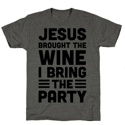 Jesus Brought The Wine I Bring The Party T-Shirt