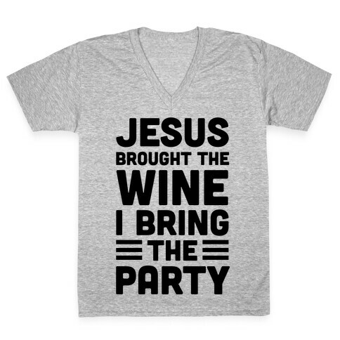 Jesus Brought The Wine I Bring The Party V-Neck Tee Shirt