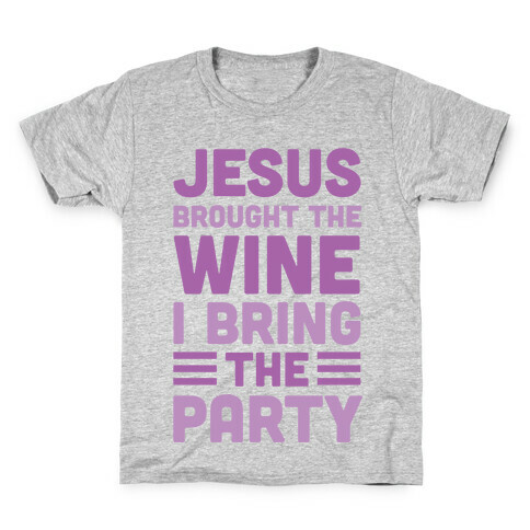 Jesus Brought The Wine I Bring The Party Kids T-Shirt