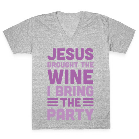 Jesus Brought The Wine I Bring The Party V-Neck Tee Shirt