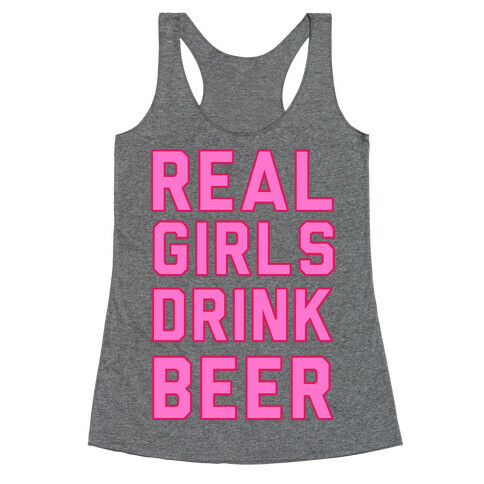 Real Girls Drink Beer Racerback Tank Top