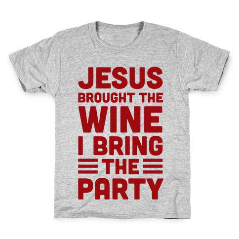 Jesus Brought The Wine I Bring The Party Kids T-Shirt