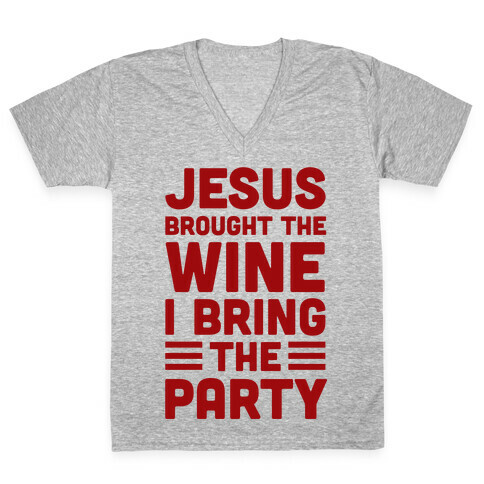 Jesus Brought The Wine I Bring The Party V-Neck Tee Shirt